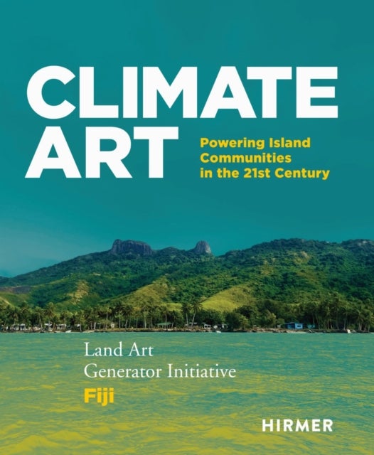 Climate Art - Powering Island Communities in the 21st Century Land Art Generator Initiative & Fiji