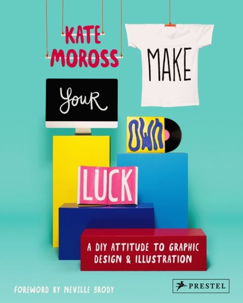 Make Your Own Luck - A DIY Attitude to Graphic Design and Illustration
