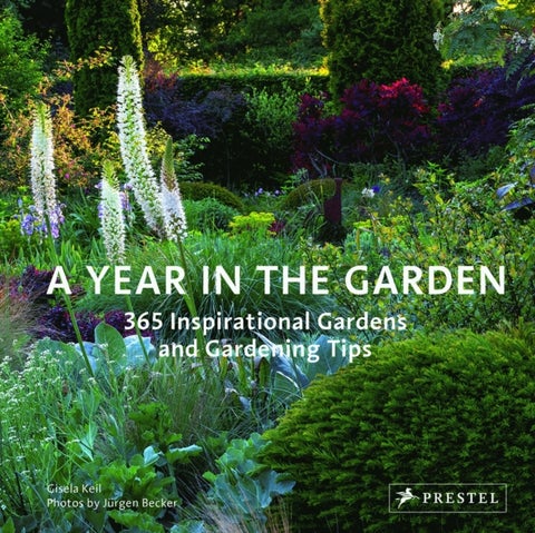 A Year in the Garden - 365 Inspirational Gardens and Gardening Tips