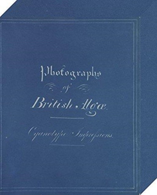 Anna Atkins: Photographs of British Algae - Cyanotype Impressions (Sir John Herschel’s Copy)