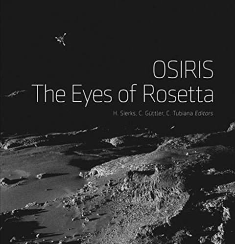 OSIRIS ¿ The Eyes of Rosetta - Journey to Comet 67P, a Witness to the Birth of Our Solar System