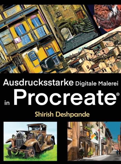 Ausdrucksstarke Digitale Malerei in Procreate - erne, atemberaubend schone, ausdrucksstarke Illustrationen am iPad zu zeichnen und malen