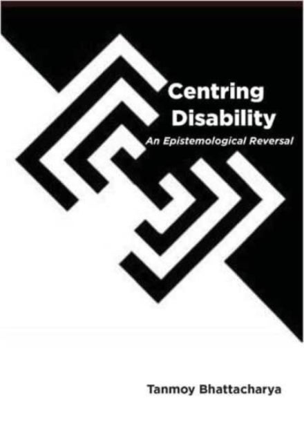 Centring Disability – An Epistemological Reversal - An Epistemological Reversal