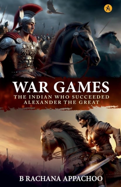 War Games - The Indian Who Succeeded Alexandra The Great