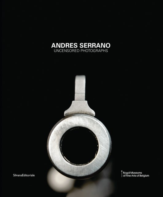 Andres Serrano - Uncensored Photographs