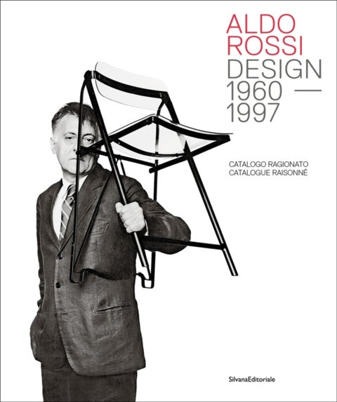 Aldo Rossi - Design - 1960-1997. Catalogue Raisonne