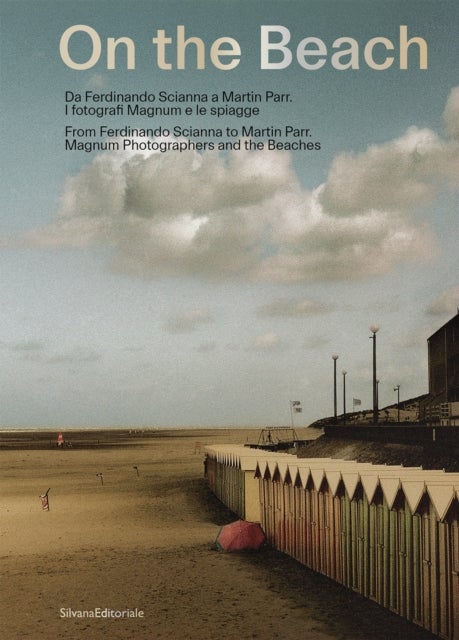 On the Beach - From Ferdinando Scianna to Martin Parr. Magnum Photographers and the Beaches