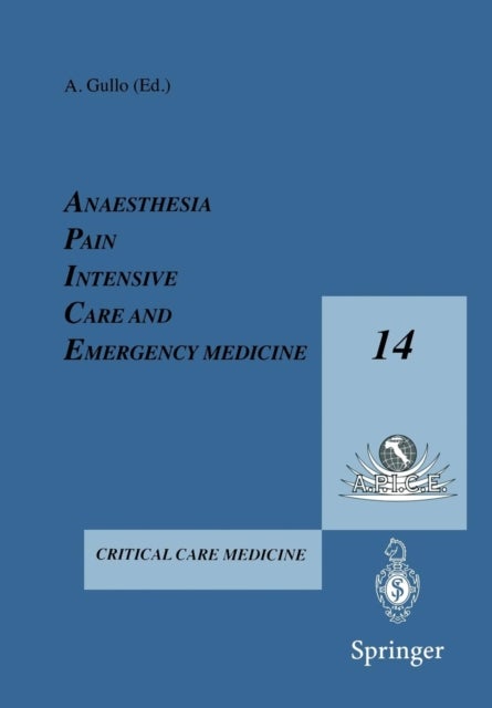 Anesthesia, Pain, Intensive Care and Emergency Medicine A.P.I.C.E. - Proceeding of the 14th Postgraduate Course in Critical Care Medicine Trieste, Italy — November 16–19, 1999