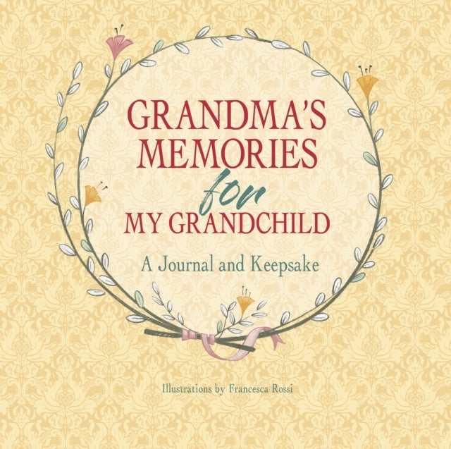 Grandma''s Memories for My Grandchild - A Journal and Keepsake
