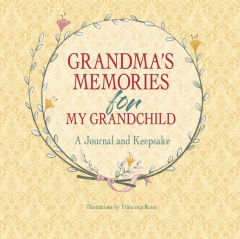 Grandma''s Memories for My Grandchild - A Journal and Keepsake