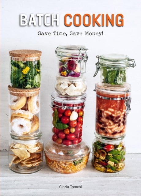 Batch Cooking - Save Time, Save Money!