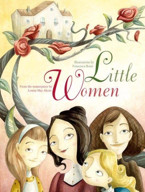Little Women - From the Masterpiece by Louisa May Alcott
