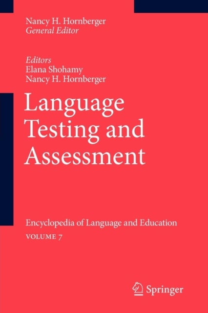Language Testing and Assessment - Encyclopedia of Language and EducationVolume 7