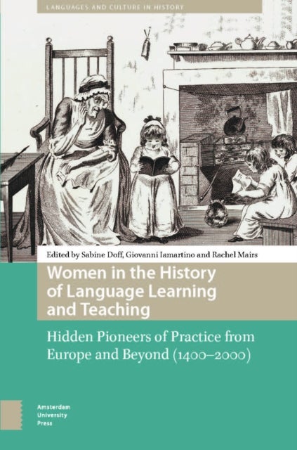 Women in the History of Language Learning and Teaching - Hidden Pioneers of Practice from Europe and Beyond (1400-2000)