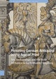 Picturing German Antiquity in the Age of Print – Art, Archaeology, and the Style All–Antica in Early Modern Augsburg