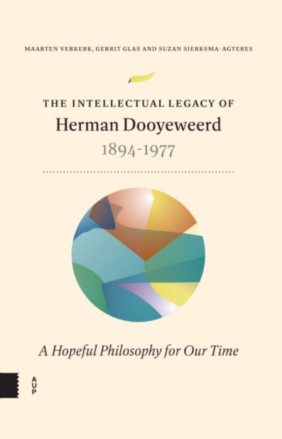 The Intellectual Legacy of Herman Dooyeweerd (1894-1977) - A Hopeful Philosophy for our Time