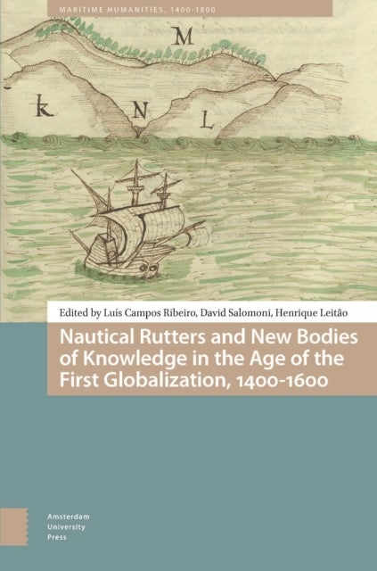 Nautical Rutters and New Bodies of Knowledge in the Age of the First Globalization, 1400–1600