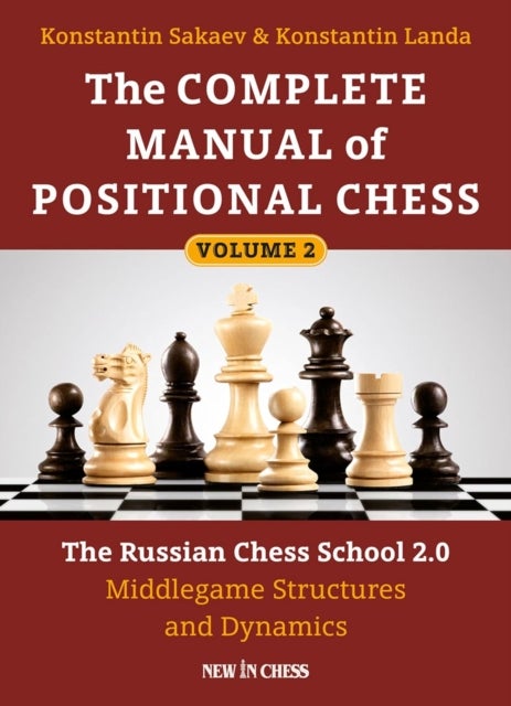 The Complete Manual of Positional Chess Volume 2 - The Russian Chess School 2.0 Middlegame Structures and Dynamics