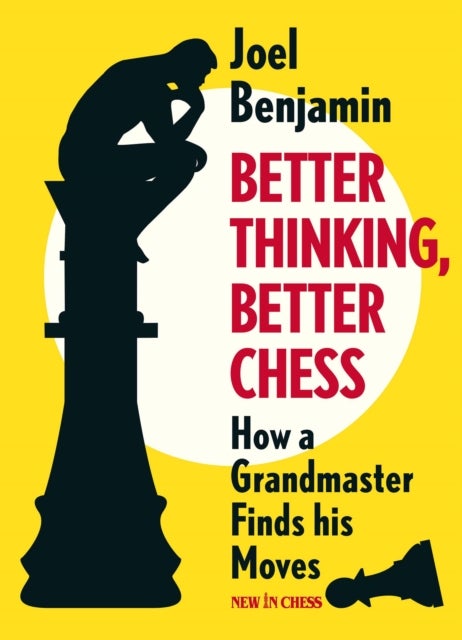 Better Thinking, Better Chess - How a Grandmaster Finds his Moves