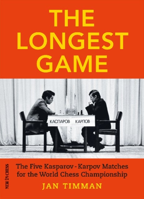 The Longest Game - The Five Kasparov Karpov Matches for the World Chess Championship