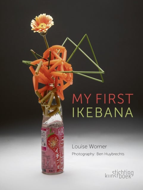 My First Ikebana - Ikebana for the Young and Young at Heart