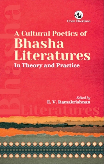 A Cultural Poetics of Bhasha Literatures - In Theory and Practice