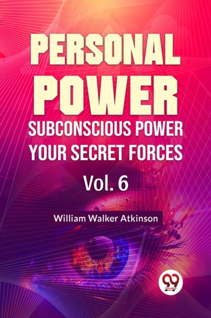 Personal Power Subconscious Power Your Secret Forces Vol. 6
