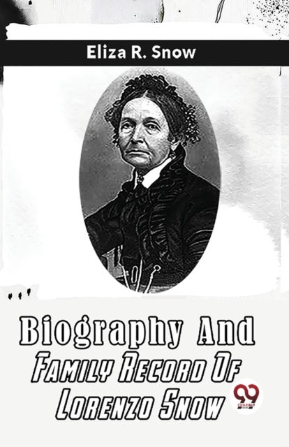 Biography and Family Record of Lorenzo Snow