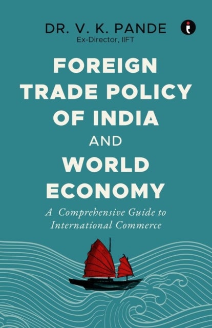 Foreign Trade Policy of India and World Economy - A Comprehensive Guide to International Commerce
