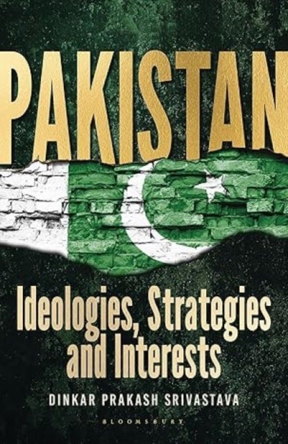 Pakistan - Ideologies, Strategies and Interests