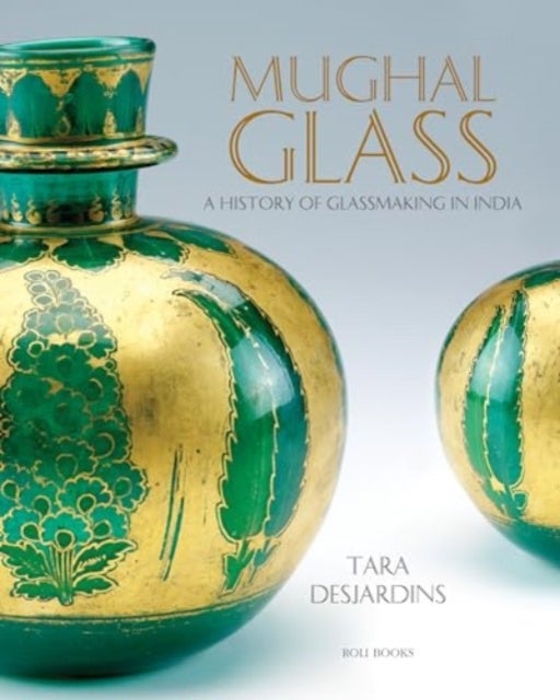 Mughal Glass - A History of Glassmaking in India