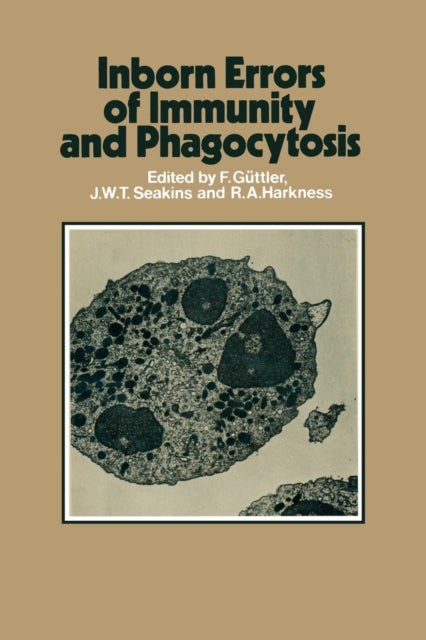Inborn Errors of Immunity and Phagocytosis - Monograph based upon Proceedings of the Fifteenth Symposium of The Society for the Study of Inborn Errors of Metabolism