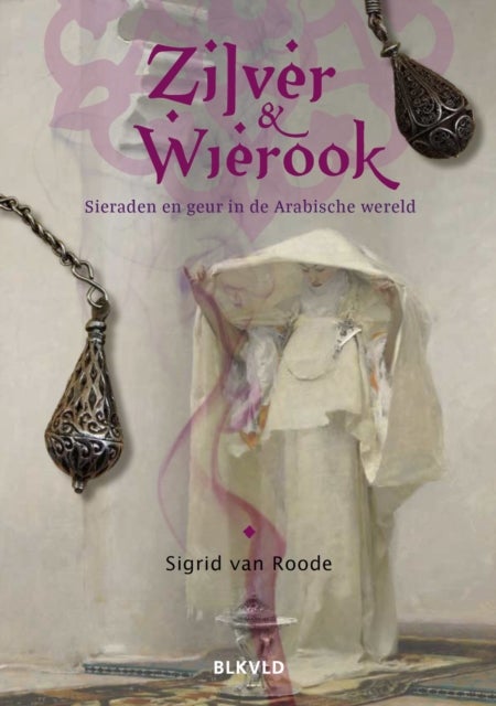 Silver and Frankincense - Scent and Personal Adornment in the Arab World