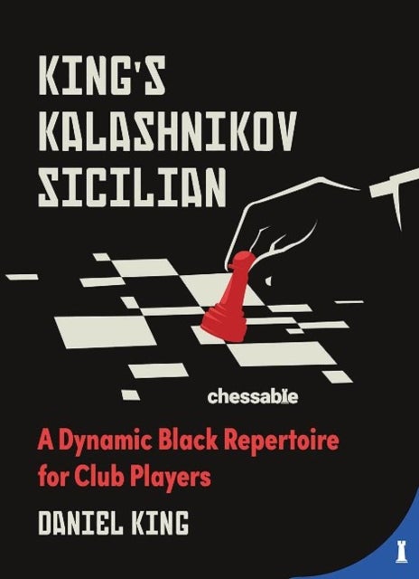 King''s Kalashnikov Sicilian - A Dynamic Black Repertoire for Club Players