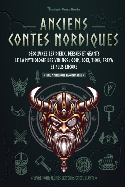 Anciens contes nordiques - Decouvrez les dieux, deesses et geants le la mythologie des Vikings: Odin, Loki, Thor, Freya et plus encore (Livre pour jeunes lecteurs et etudiants)
