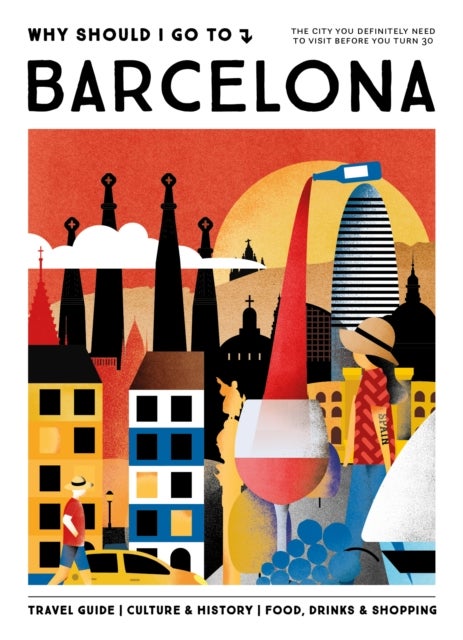 Why Should I Go To Barcelona - The city you definitely need to visit before you turn 30