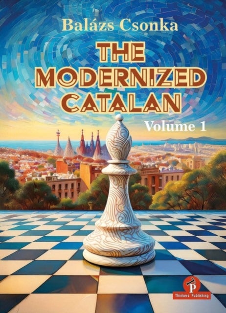 The Modernized Catalan - Volume 1 - A Complete Opening Repertoire for White