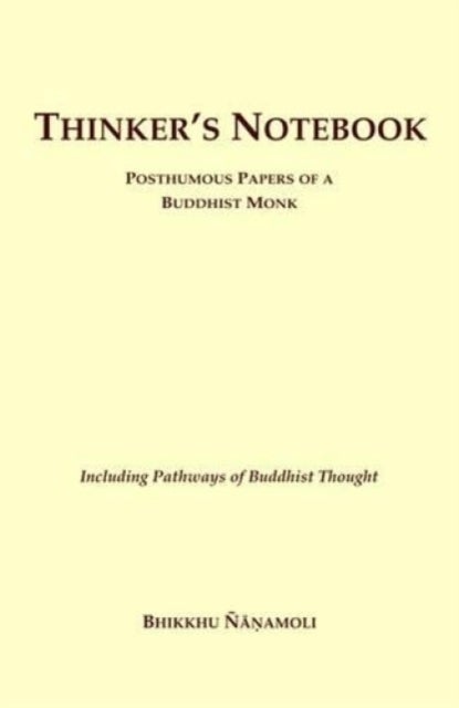 Thinker''s Notebook - Posthumous Papers of a Buddhist Monk
