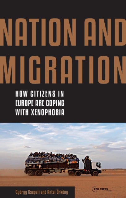 Nation and Migration – How Citizens in Europe Are Coping with Xenophobia - How Citizens in Europe Are Coping with Xenophobia