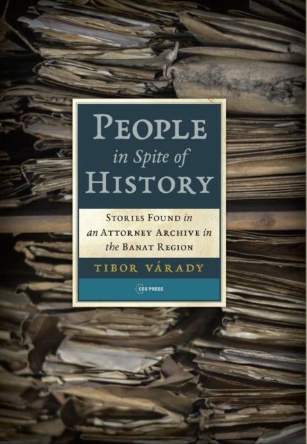 People in Spite of History - Stories Found in an Attorney Archive in the Banat Region