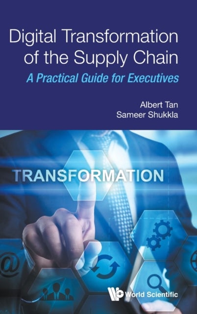 Digital Transformation Of The Supply Chain: A Practical Guide For Executives - A Practical Guide for Executives