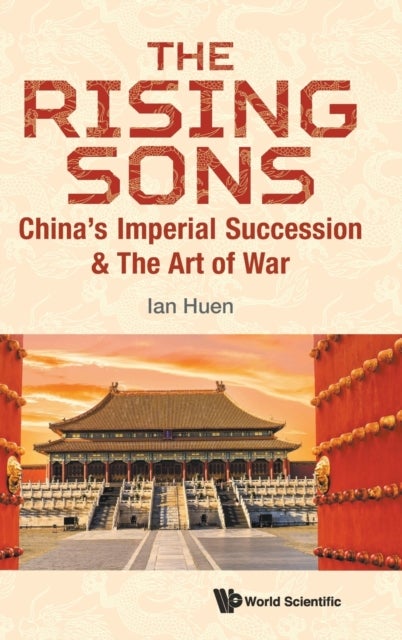RISING SONS, THE: CHINA'S IMPERIAL SUCCESSION & THE ART OF WAR