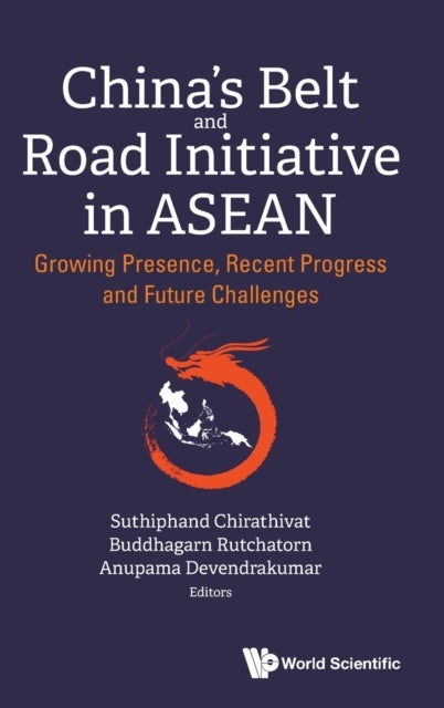 CHINA'S BELT AND ROAD INITIATIVE IN ASEAN: GROWING PRESENCE, RECENT PROGRESS AND FUTURE CHALLENGES