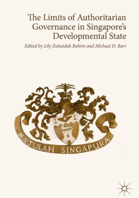 The Limits of Authoritarian Governance in Singapore''s Developmental State