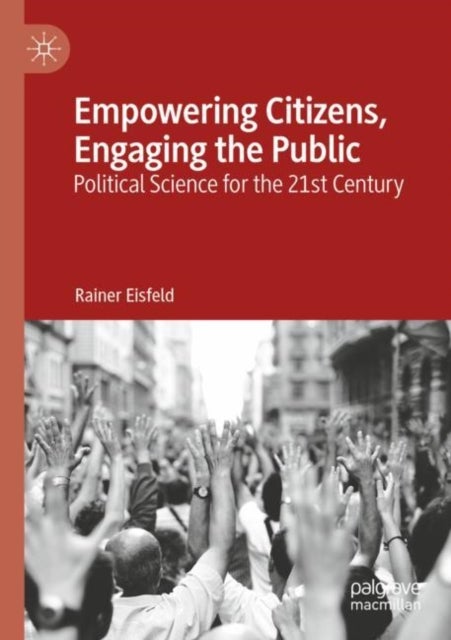Empowering Citizens, Engaging the Public - Political Science for the 21st Century