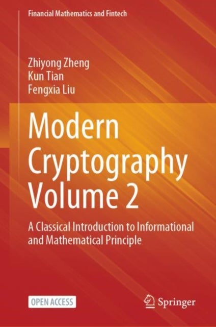 Modern Cryptography Volume 2 - A Classical Introduction to Informational and Mathematical Principle