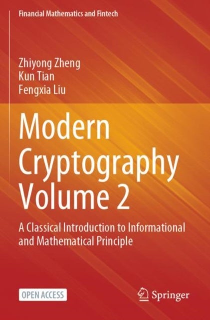 Modern Cryptography Volume 2 - A Classical Introduction to Informational and Mathematical Principle