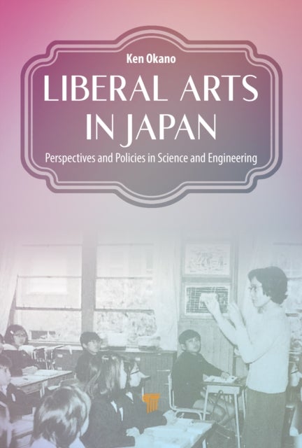Liberal Arts in Japan - Perspectives and Policies in Science and Engineering