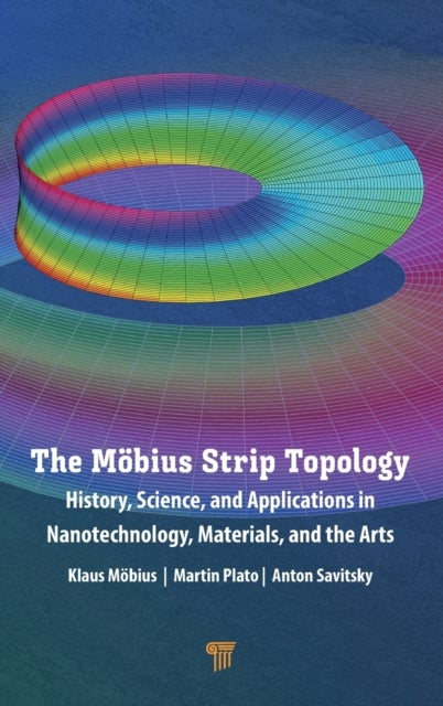 The Möbius Strip Topology - History, Science, and Applications in Nanotechnology, Materials, and the Arts