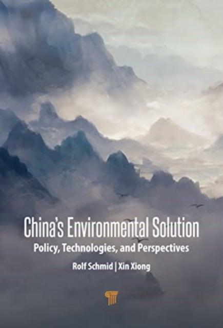 China¿s Environmental Solutions - Policies, Technologies, and Perspectives